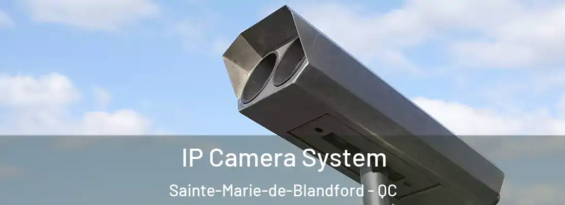  IP Camera System Sainte-Marie-de-Blandford - QC