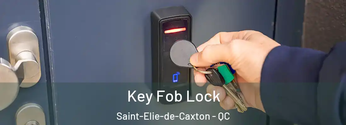 Key Fob Lock Saint-Elie-de-Caxton - QC