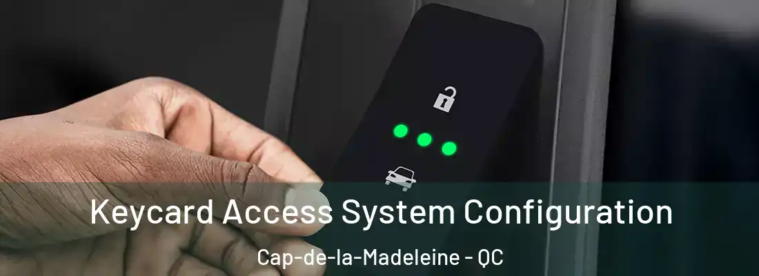  Keycard Access System Configuration Cap-de-la-Madeleine - QC