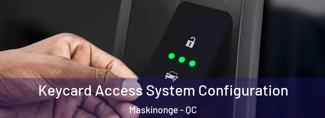 Keycard Access System Configuration Maskinonge - QC