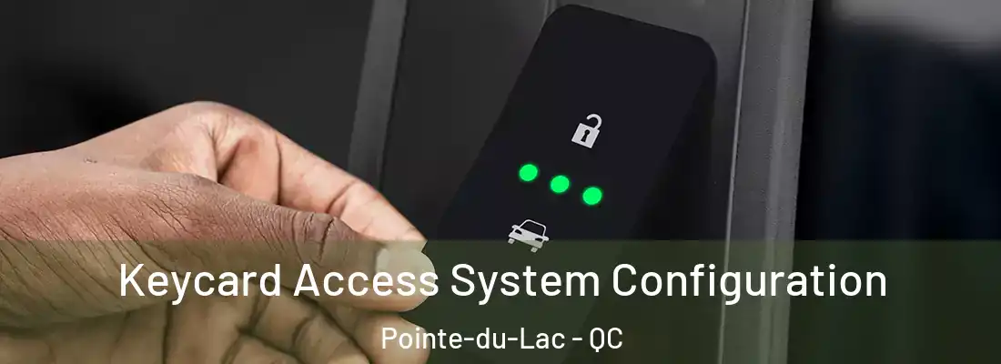  Keycard Access System Configuration Pointe-du-Lac - QC