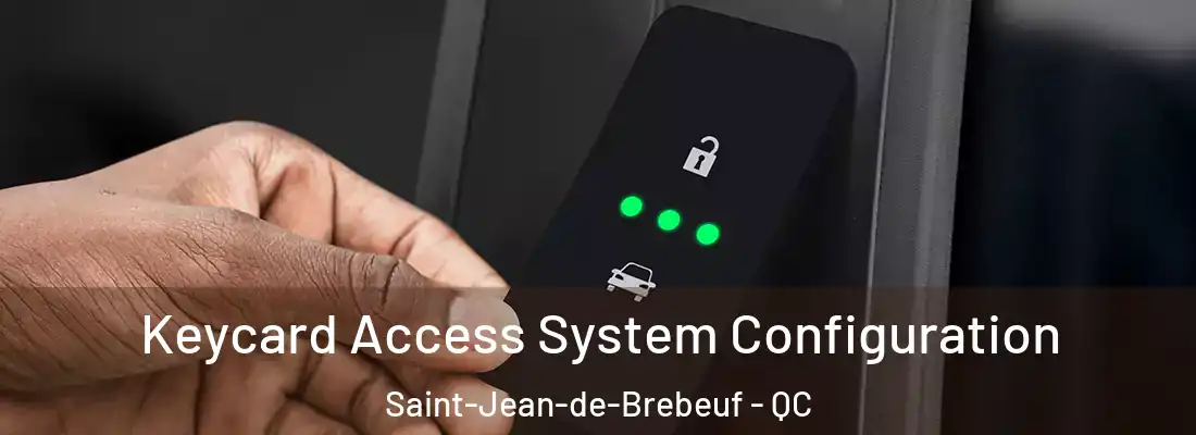  Keycard Access System Configuration Saint-Jean-de-Brebeuf - QC