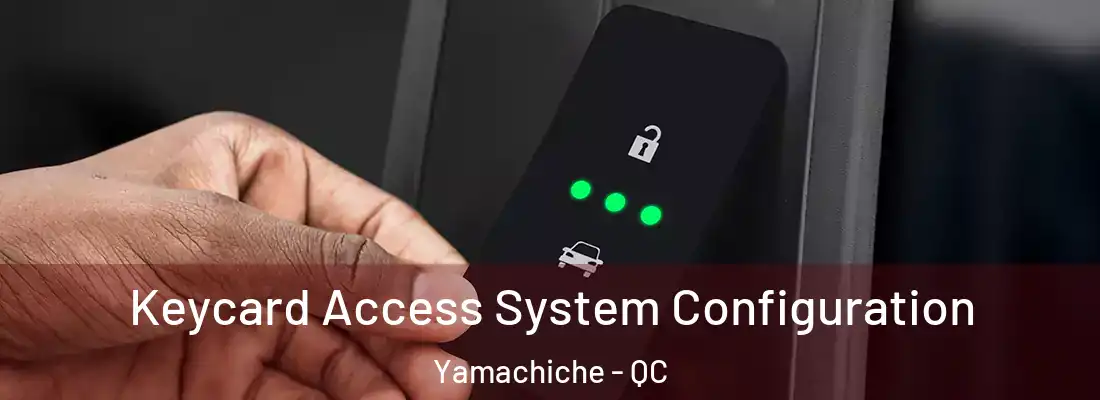  Keycard Access System Configuration Yamachiche - QC