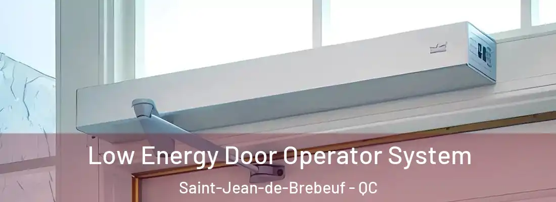  Low Energy Door Operator System Saint-Jean-de-Brebeuf - QC