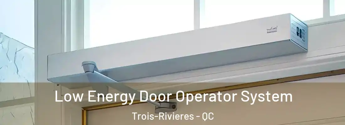  Low Energy Door Operator System Trois-Rivieres - QC