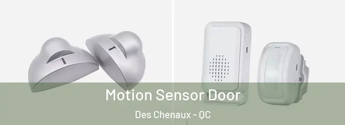  Motion Sensor Door Des Chenaux - QC