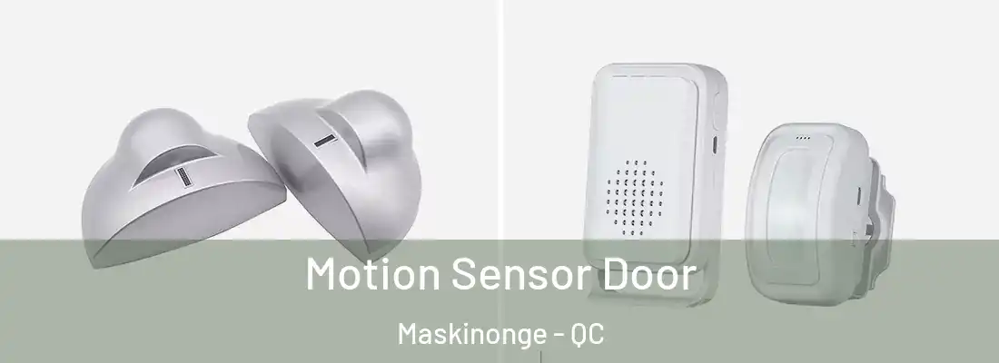  Motion Sensor Door Maskinonge - QC
