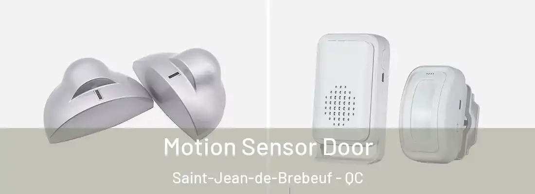  Motion Sensor Door Saint-Jean-de-Brebeuf - QC