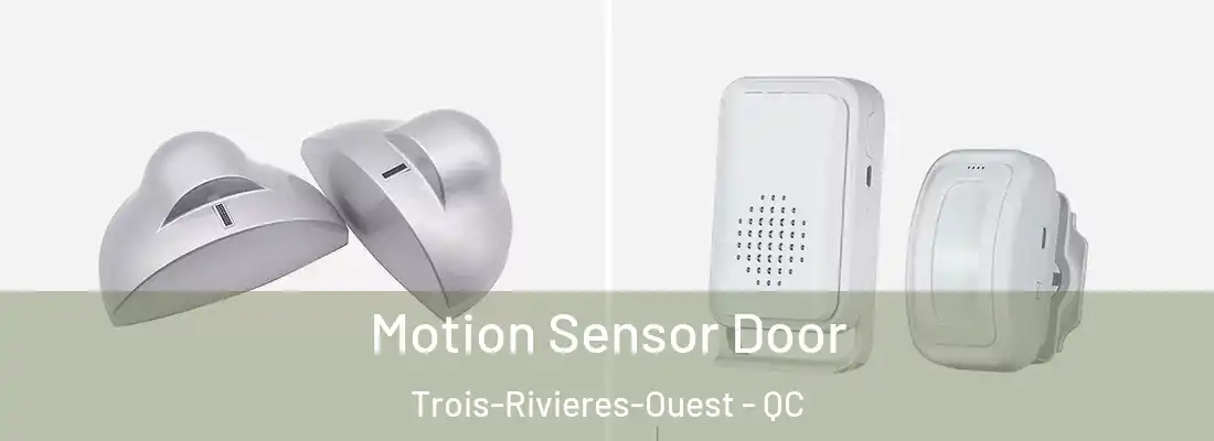  Motion Sensor Door Trois-Rivieres-Ouest - QC