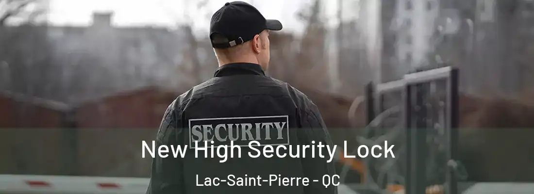  New High Security Lock Lac-Saint-Pierre - QC