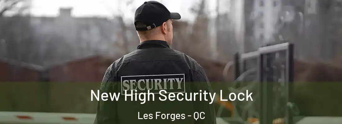  New High Security Lock Les Forges - QC