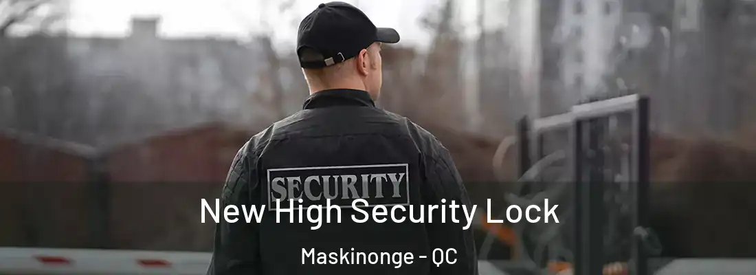  New High Security Lock Maskinonge - QC
