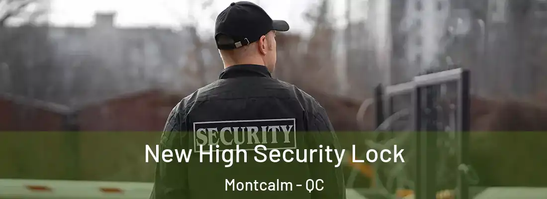  New High Security Lock Montcalm - QC