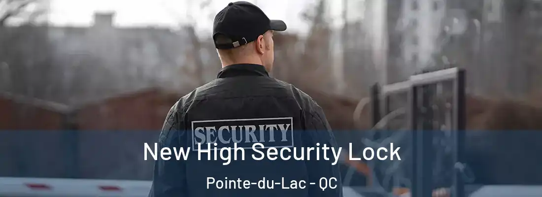  New High Security Lock Pointe-du-Lac - QC