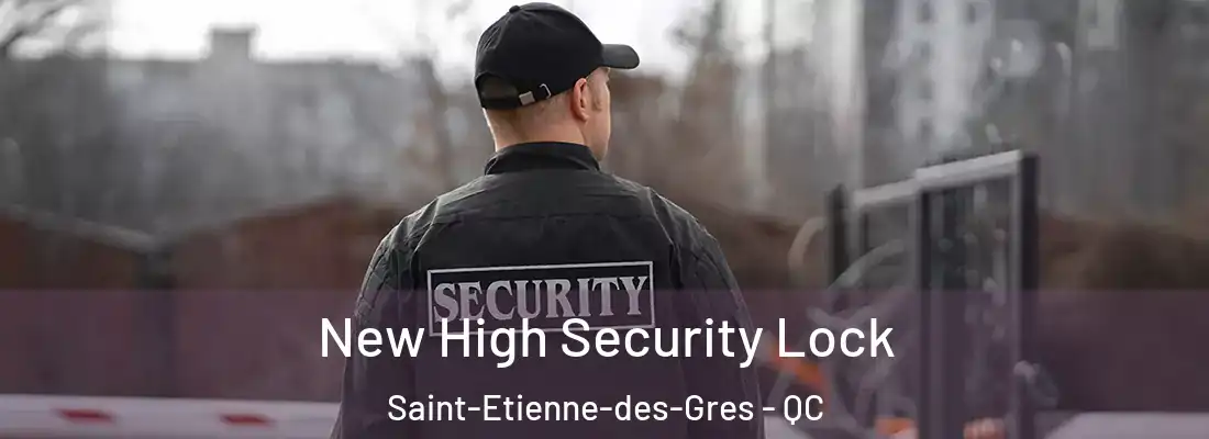  New High Security Lock Saint-Etienne-des-Gres - QC
