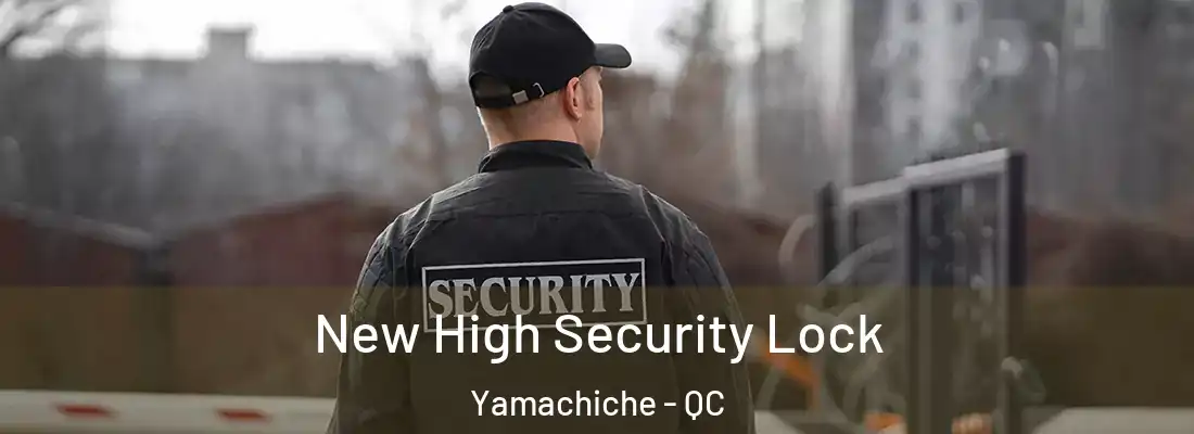  New High Security Lock Yamachiche - QC