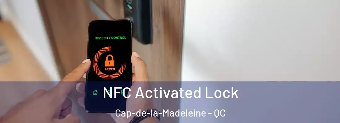  NFC Activated Lock Cap-de-la-Madeleine - QC