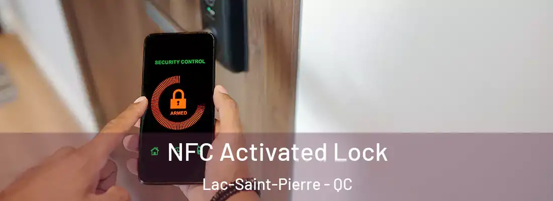 NFC Activated Lock Lac-Saint-Pierre - QC