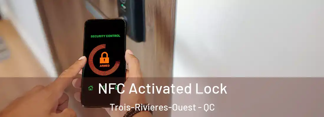  NFC Activated Lock Trois-Rivieres-Ouest - QC