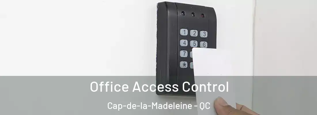  Office Access Control Cap-de-la-Madeleine - QC