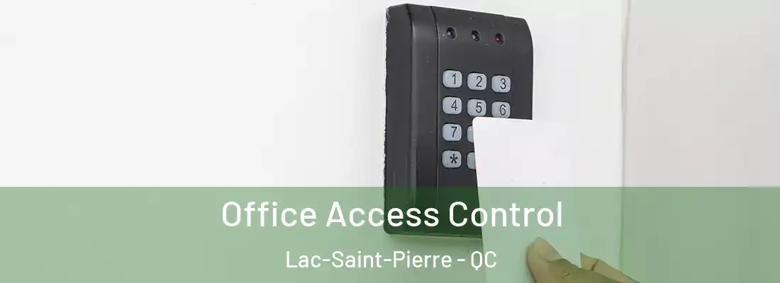  Office Access Control Lac-Saint-Pierre - QC