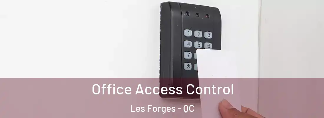  Office Access Control Les Forges - QC