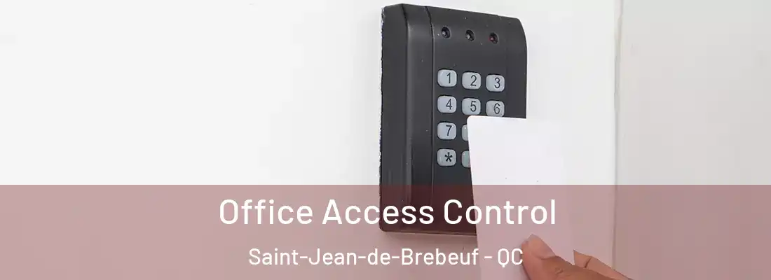  Office Access Control Saint-Jean-de-Brebeuf - QC