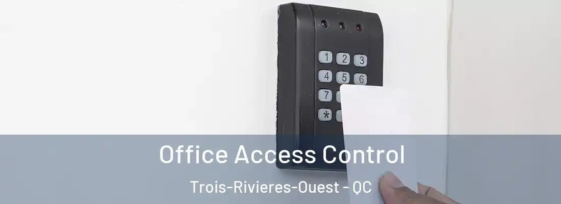  Office Access Control Trois-Rivieres-Ouest - QC