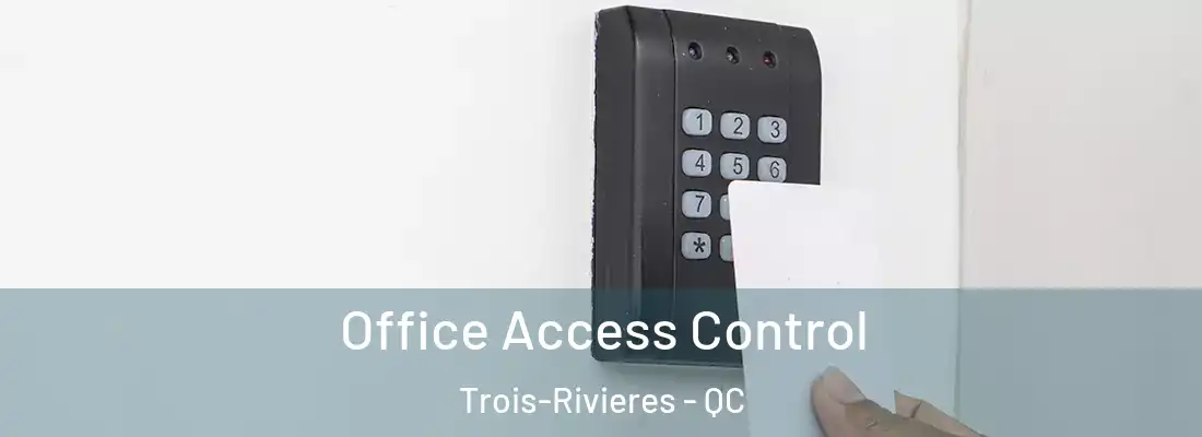  Office Access Control Trois-Rivieres - QC