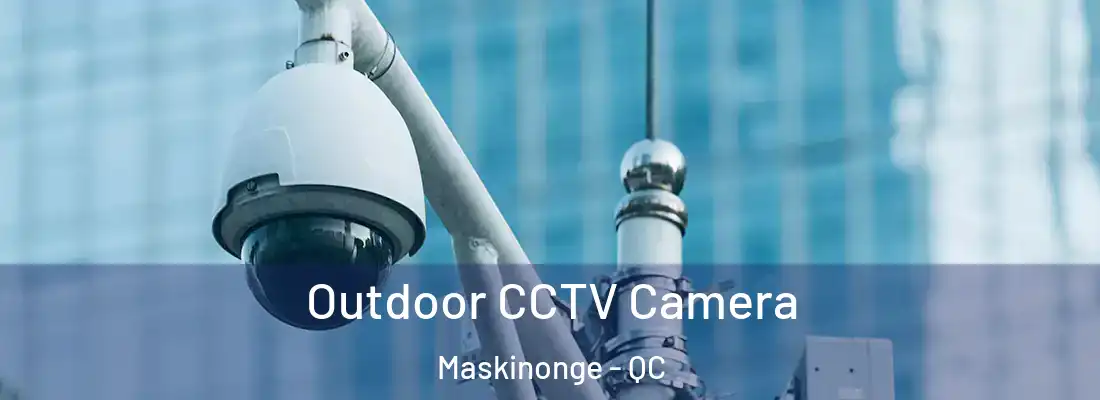  Outdoor CCTV Camera Maskinonge - QC