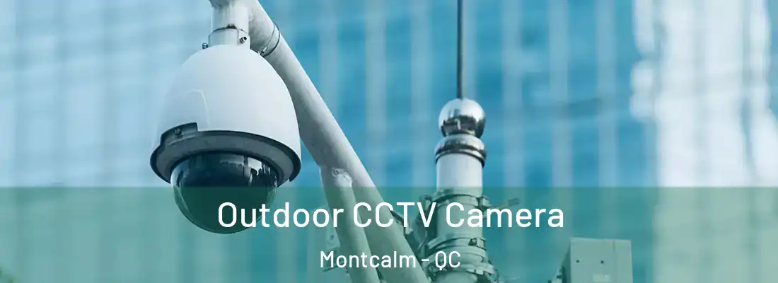  Outdoor CCTV Camera Montcalm - QC