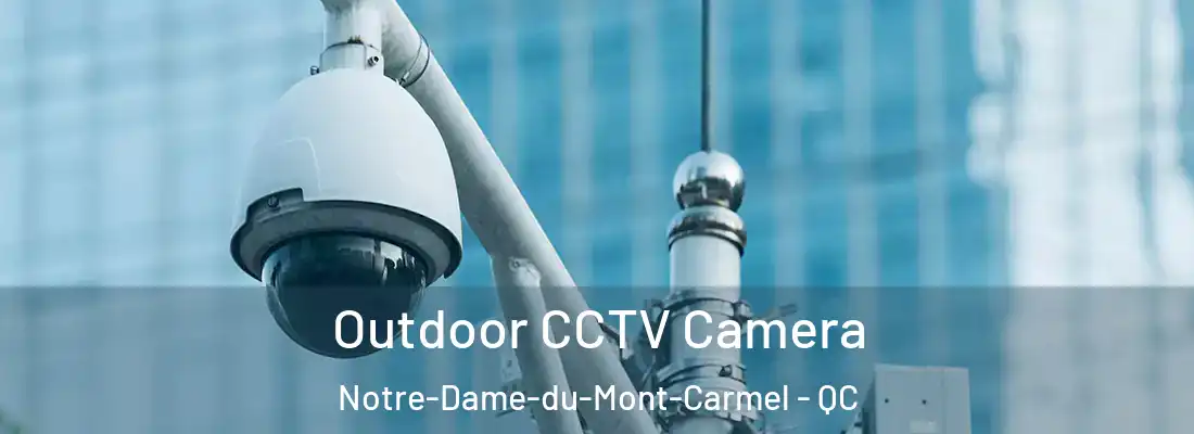  Outdoor CCTV Camera Notre-Dame-du-Mont-Carmel - QC