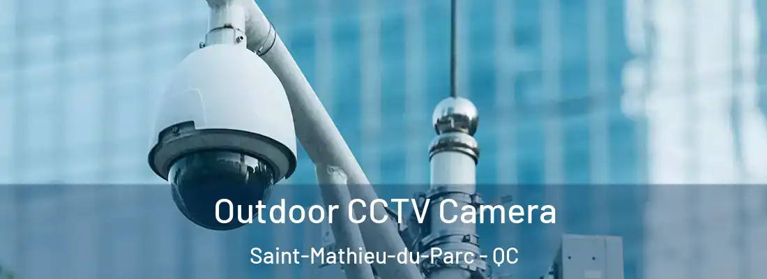  Outdoor CCTV Camera Saint-Mathieu-du-Parc - QC