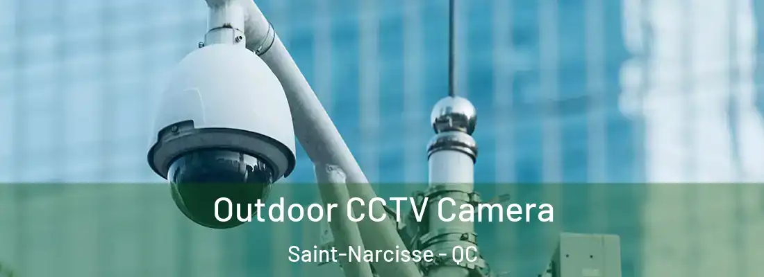  Outdoor CCTV Camera Saint-Narcisse - QC