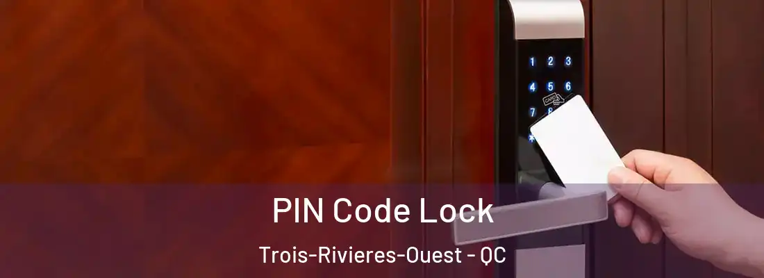  PIN Code Lock Trois-Rivieres-Ouest - QC