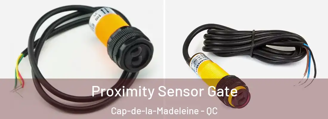  Proximity Sensor Gate Cap-de-la-Madeleine - QC