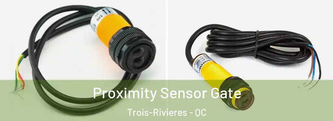 Proximity Sensor Gate Trois-Rivieres - QC