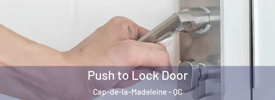  Push to Lock Door Cap-de-la-Madeleine - QC