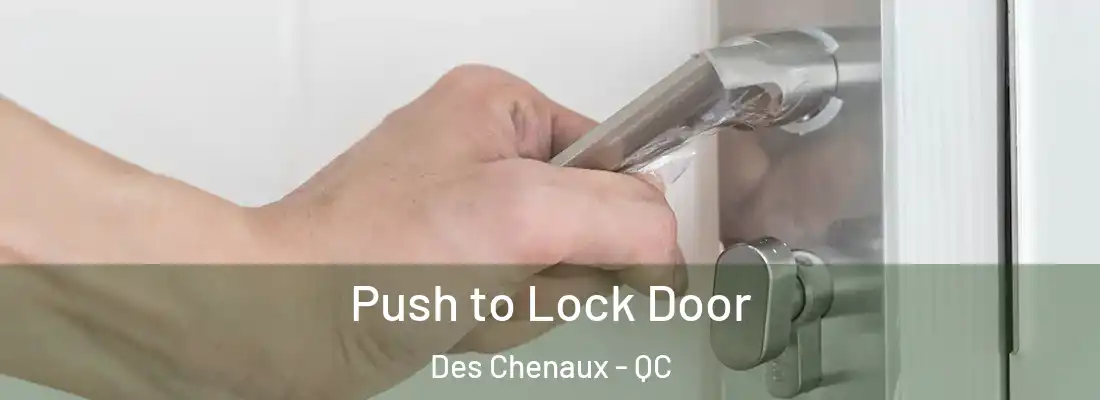  Push to Lock Door Des Chenaux - QC