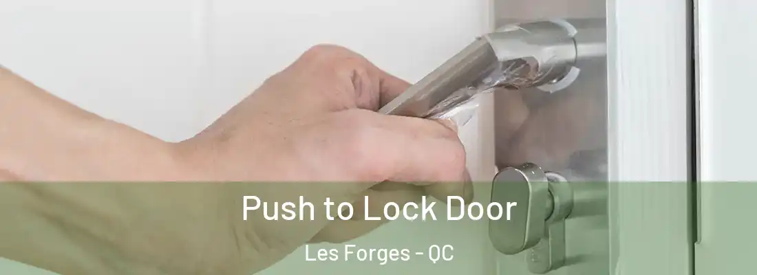  Push to Lock Door Les Forges - QC