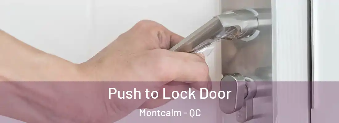  Push to Lock Door Montcalm - QC