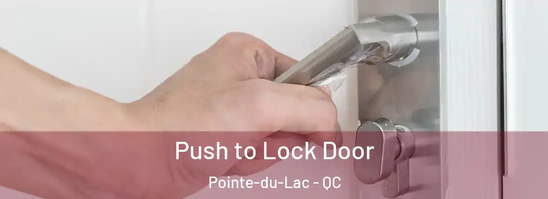  Push to Lock Door Pointe-du-Lac - QC