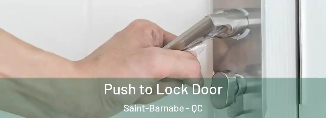  Push to Lock Door Saint-Barnabe - QC