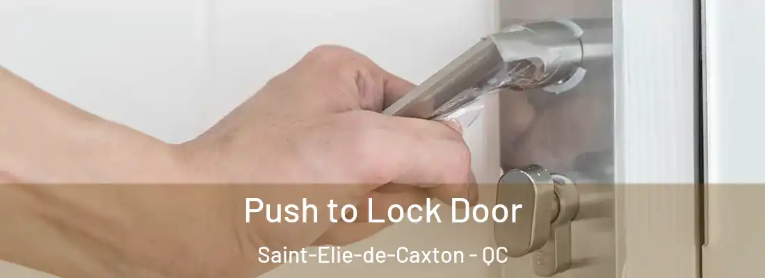  Push to Lock Door Saint-Elie-de-Caxton - QC