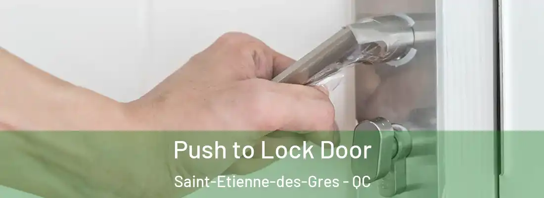 Push to Lock Door Saint-Etienne-des-Gres - QC