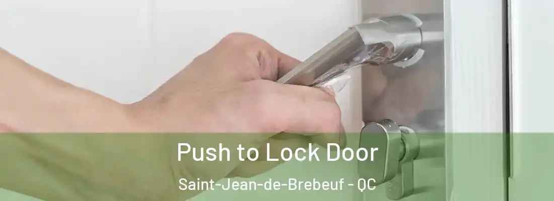  Push to Lock Door Saint-Jean-de-Brebeuf - QC