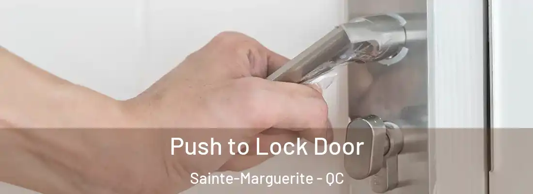  Push to Lock Door Sainte-Marguerite - QC