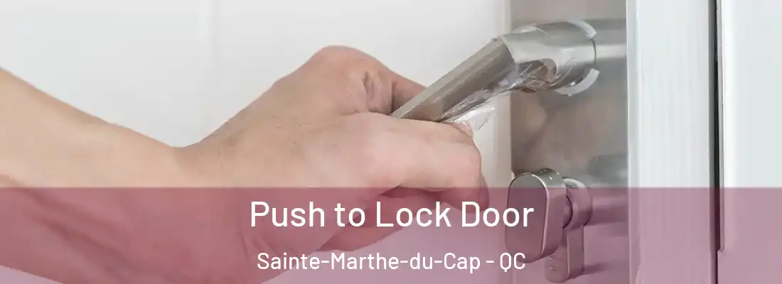  Push to Lock Door Sainte-Marthe-du-Cap - QC