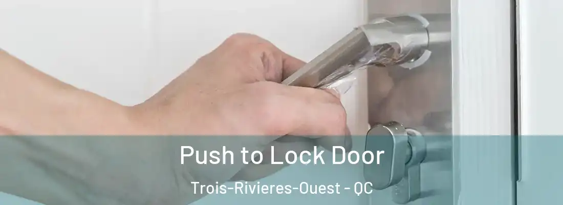  Push to Lock Door Trois-Rivieres-Ouest - QC