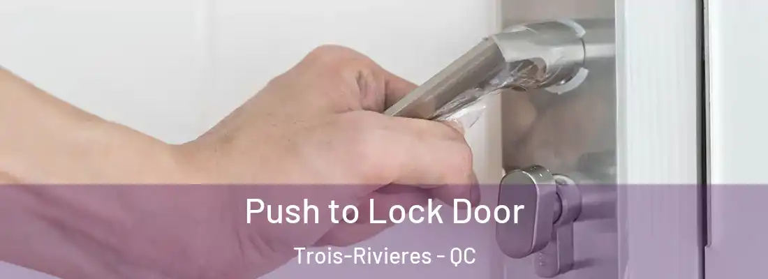  Push to Lock Door Trois-Rivieres - QC